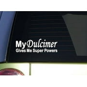 My Dulcimer gives super power *J012* 8 inch wide sticker decal