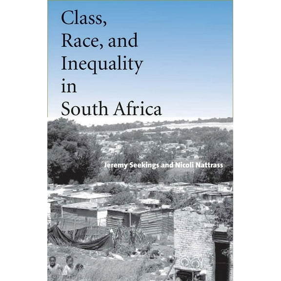 Class, Race, and Inequality in South Africa, (Hardcover)