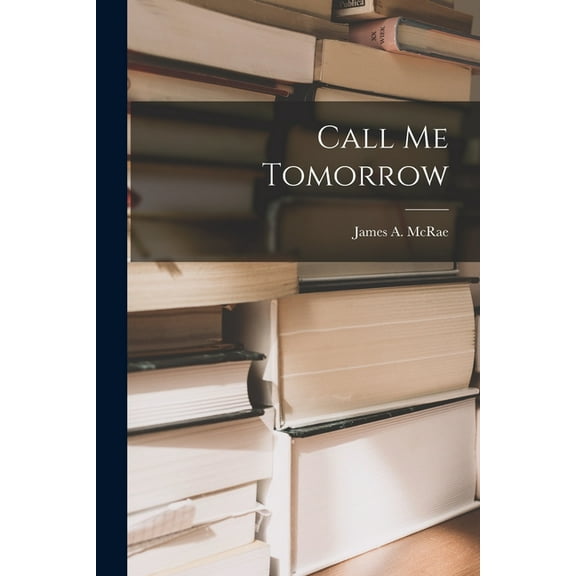Call Me Tomorrow, (Paperback)