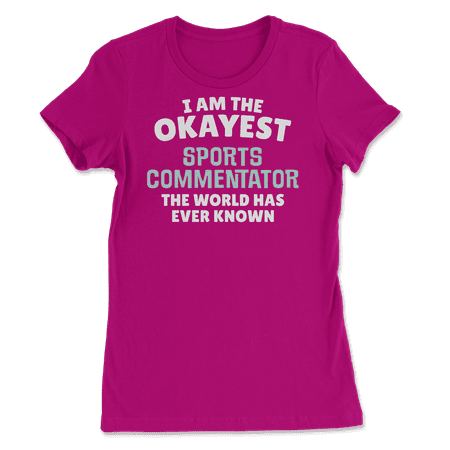 Funny Sports Commentator T-Shirt - I'm the Okayest!