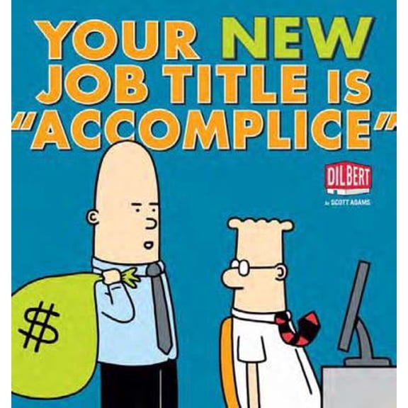 Pre-Owned Your New Job Title Is accomplice: A Dilbert Book (Paperback) 1449427758 9781449427757