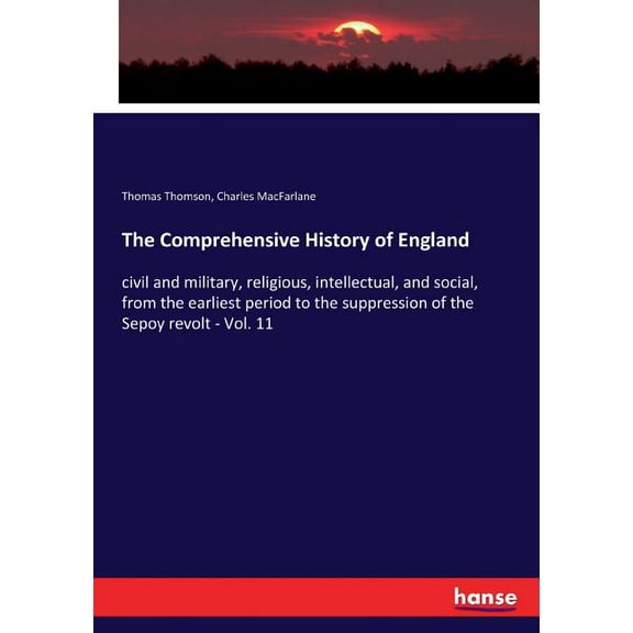 The Comprehensive History of England: civil and military, religious, intellectual, and social, from the earliest period , (Paperback)