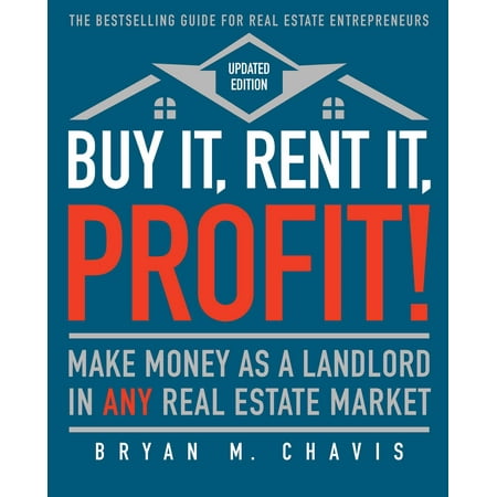 Buy It, Rent It, Profit! (Updated Edition) : Make Money as a Landlord in ANY Real Estate