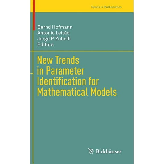 Trends in Mathematics New Trends in Parameter Identification for Mathematical Models, (Hardcover)