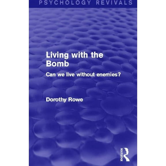 Psychology Revivals Living with the Bomb: Can We Live Without Enemies?, (Paperback)