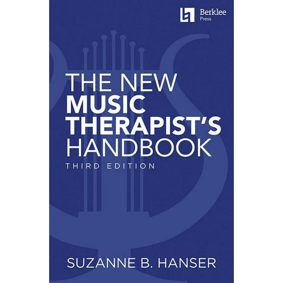 The New Music Therapist's Handbook - 3rd Edition: Learn Essential Practices for Music Therapy, (Paperback)