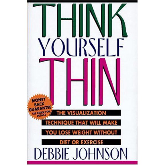 Pre-Owned Think Yourself Thin: The Visualization Technique That Will Make You Lose Weight (Hardcover) by Debbie Johnson