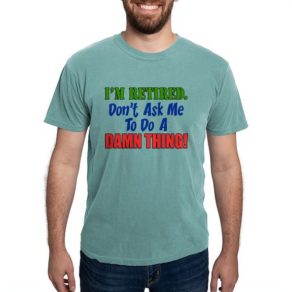 CafePress - I'm Retired Don't Ask Me T Shirt - Mens Comfort Colors Shirt