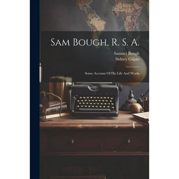 Sam Bough, R. S. A.: Some Account Of His Life And Works (Paperback)