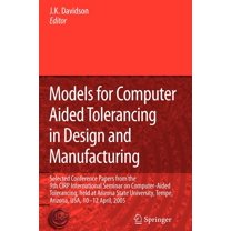 Models for Computer Aided Tolerancing in Design and Manufacturing: Selected Conference Papers from the 9th Cirp Internat, (Paperback)