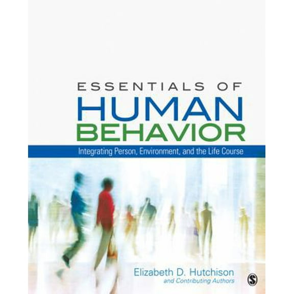Pre-Owned Essentials of Human Behavior: Integrating Person, Environment, and the Life Course (Paperback) 1412998840 9781412998840