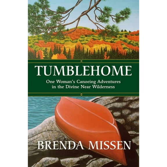 Inanna Memoir: Tumblehome: One Woman's Canoeing Adventures in the Divine Near-Wilderness (Paperback)