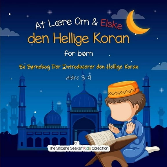 At LÃ¦re Om & Elske den Hellige Koran: En BÃ¸rnebog Der Introducerer den Hellige Koran, (Paperback)