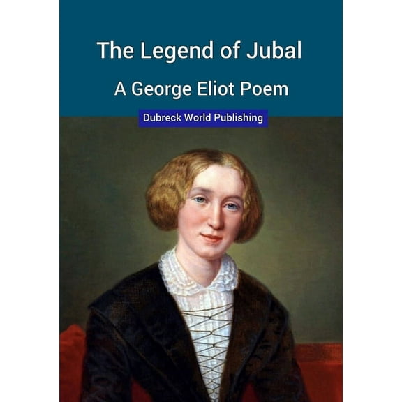 The Legend of Jubal, a George Eliot Poem, (Paperback)