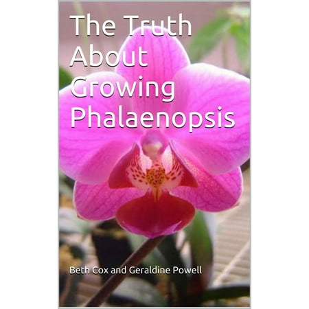 The Truth About Growing Phalaenopsis Orchids -