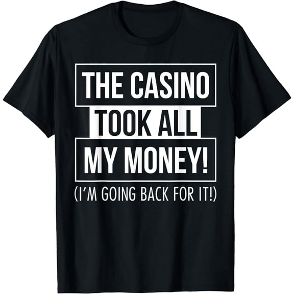 Funny Casino Took All My Money Gambling Humor Unisex Short Sleeve Graphic T-Shirt
