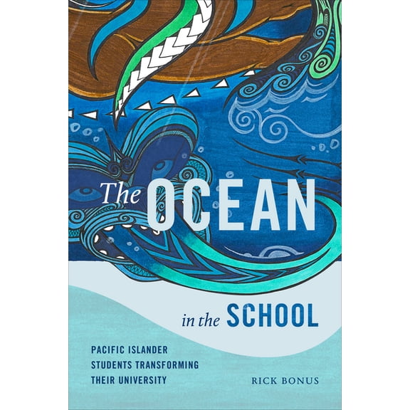 The Ocean in the School: Pacific Islander Students Transforming Their University, (Paperback)