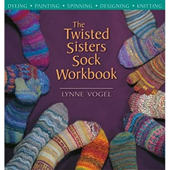 Pre-Owned The Twisted Sisters Sock Workbook: Dyeing Painting Spinning Designing Knitting Paperback