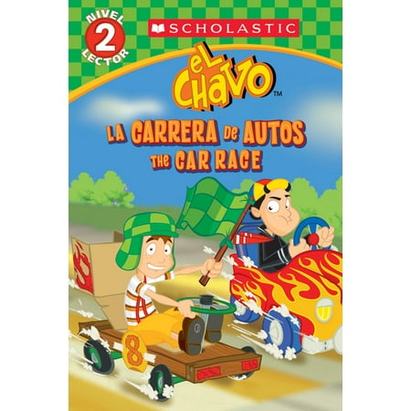 Lector de Scholastic, Nivel 2: Lector de Scholastic, Nivel 2: El Chavo: La Carrera de Carros / The Car Race (Bilingual) (Paperback)