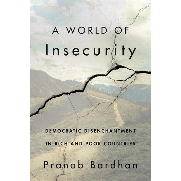A World of Insecurity: Democratic Disenchantment in Rich and Poor Countries, (Hardcover)