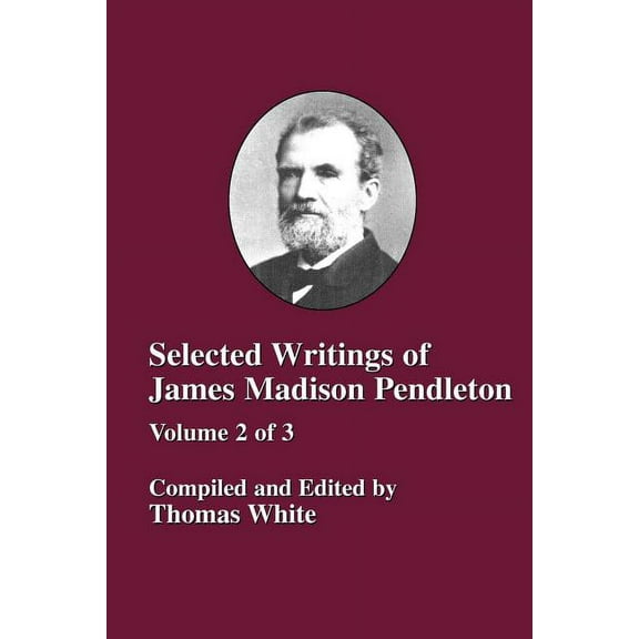 Selected Writings of James Madison Pendleton - Vol. 2 (Paperback)