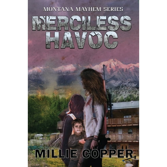 Montana Mayhem Merciless Havoc: Montana Mayhem Book 3 America's New Apocalypse, Book 3, (Paperback)