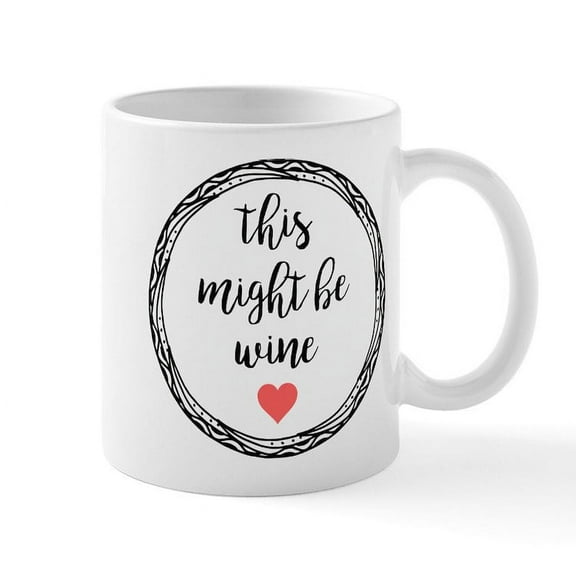 CafePress - This Might Be Wine - 11 oz Ceramic Mug - Novelty Coffee Tea Cup