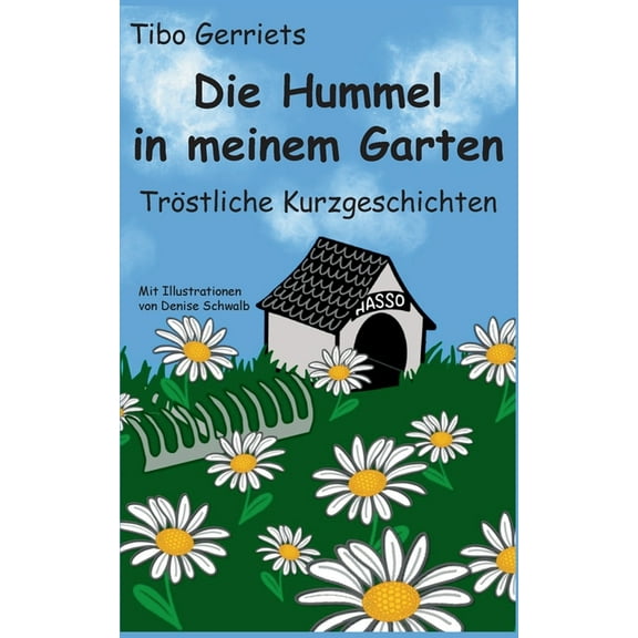 Die Hummel in meinem Garten: Tr�stliche Kurzgeschichten