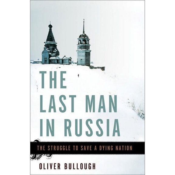 The Last Man in Russia: The Struggle to Save a Dying Nation, (Hardcover)