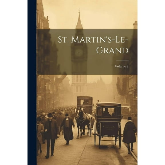 St. Martin's-le-grand; Volume 2, (Paperback)