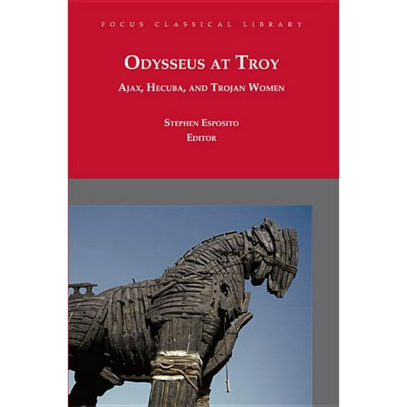 Focus Classical Library: Odysseus at Troy : Ajax, Hecuba and Trojan Women (Edition 2) (Paperback)