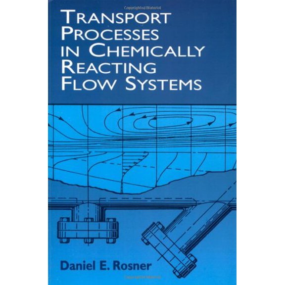 Pre-Owned Transport Processes in Chemically Reacting Flow Systems (Dover Books on Engineering), 9780486411828, 0486411826, Paperback, Second Edition edition