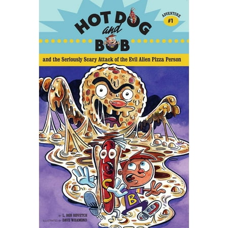 Hot Dog and Bob and the Seriously Scary Attack of the Evil Alien Pizza Person - (Best Defence Against Dog Attack)