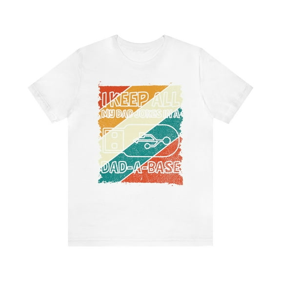 Funny Father's Day Dad-A-Base, I Keep All My Jokes In A Dad-A-Base Shirt