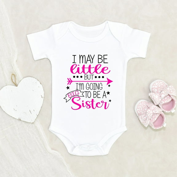 May Become Little But I'm Going To Become A Big Sis Clothes - Cute Baby Clothes- Big Sis Clothes