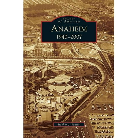 Anaheim 1940-2007 (Hardcover)