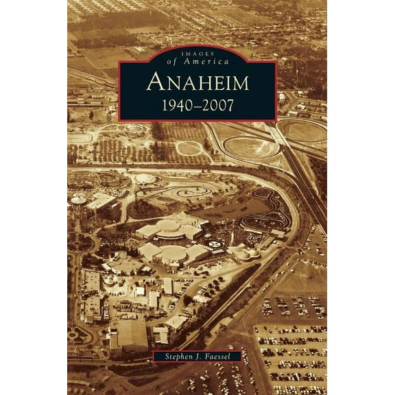 Anaheim 1940-2007 (Hardcover)