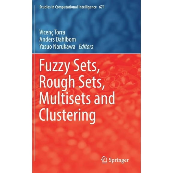 Studies in Computational Intelligence Fuzzy Sets, Rough Sets, Multisets and Clustering, Book 671, (Hardcover)
