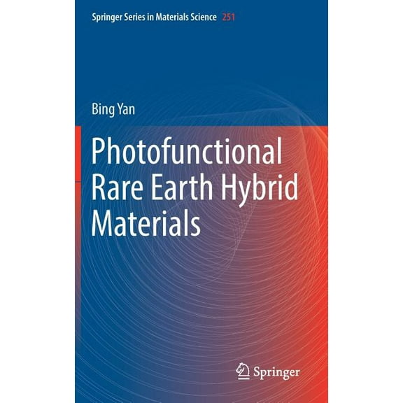 Springer Materials Science Photofunctional Rare Earth Hybrid Materials, Book 251, (Hardcover)