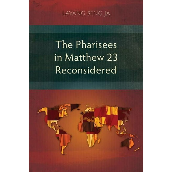 The Pharisees in Matthew 23 Reconsidered (Paperback)