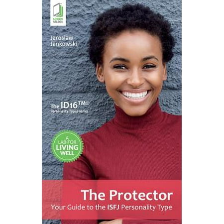 The Protector : Your Guide to the Isfj Personality (Best Jobs For Isfj Personality)
