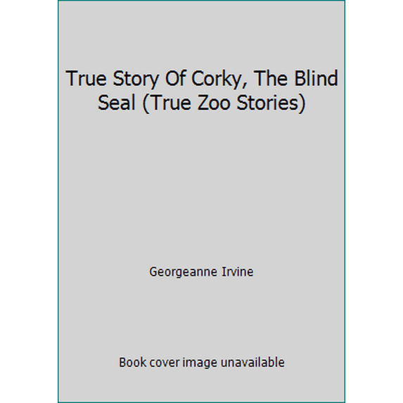 Pre-Owned True Story Of Corky, The Blind Seal (True Zoo Stories) (Paperback) 059040718X 9780590407182