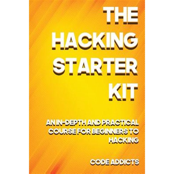 Pre-Owned Hacking Starter Kit : An In-depth and Practical Course for Beginners to Ethical Hacking, Including Detailed Step-by-step Guides and Practical Demonstrations.