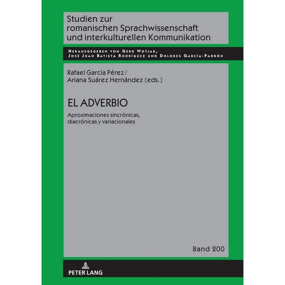 Studien Zur Romanischen Sprachwissenscha El adverbio: aproximaciones sincrÃ³nicas, diacrÃ³nicas y variacionales, Book 200, (Hardcover)