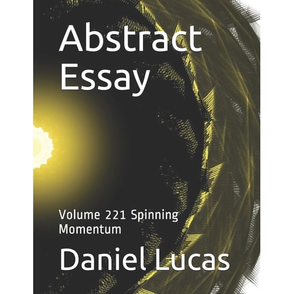 Abstract Essay: Abstract Essay : Volume 221 Spinning Momentum (Paperback)