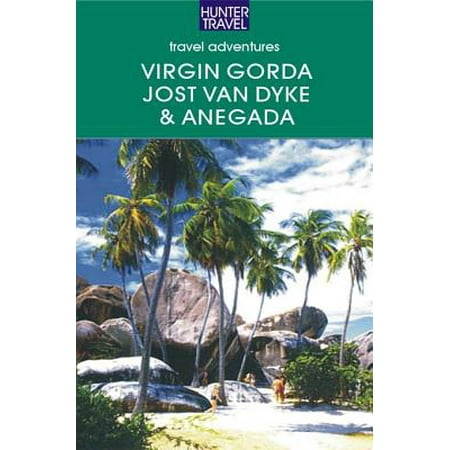 Virgin Gorda, Jost Van Dyke, Anegada: The British Virgin Islands -