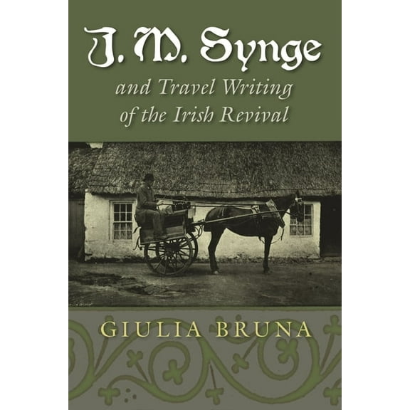 Irish Studies J. M. Synge and Travel Writing of the Irish Revival, (Hardcover)