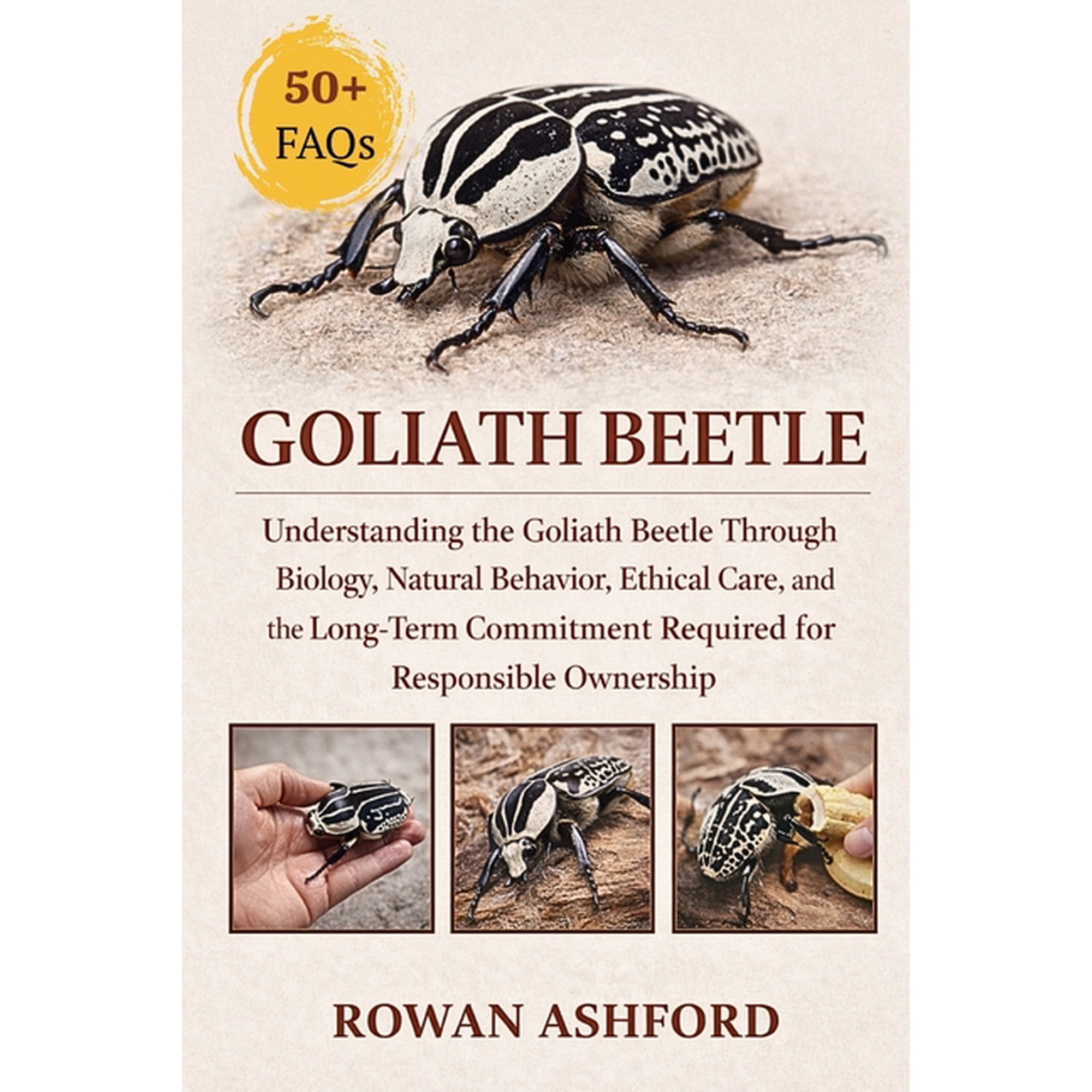 Goliath Beetle: Understanding the Goliath Beetle Through Biology, Natural Behavior, Ethical Care, and the Long-Term Comm, (Paperback)