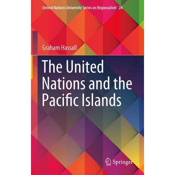 United Nations University Regionalism The United Nations and the Pacific Islands, Book 24, (Hardcover)