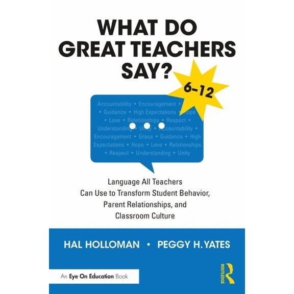 What Do Great Teachers Say?: Language All Teachers Can Use to Transform Student Behavior, Parent Relationships, and Clas, (Paperback)